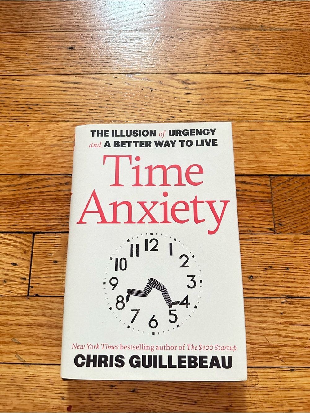 Time Anxiety Chris Guillebeau Hardcover The Illusion of Urgency